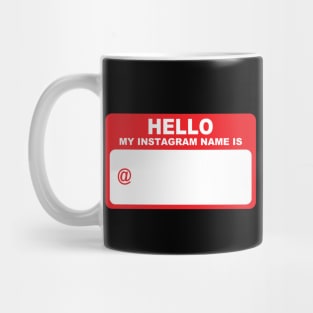 Hello My Name Is - Instagram Edition Mug